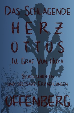 Das schlagende Herz Ottos IV. Graf von Hoya oder Die Walpurgisnacht auf dem Huckberg von Offenberg,  Klaus