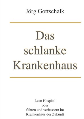 Das schlanke Krankenhaus von Gottschalk,  Jörg