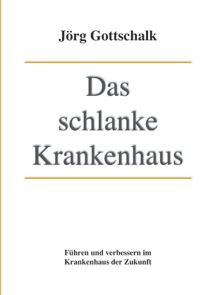 Das schlanke Krankenhaus von Gottschalk,  Jörg