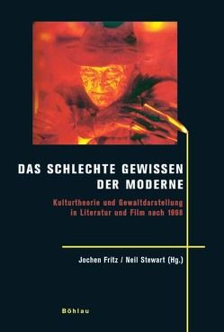 Das schlechte Gewissen der Moderne von Fritz,  Jochen, Klippel,  Heike, Meteling,  Arno, Moser,  Christian, Ochsner,  Beate, Pantenburg,  Volker, Pietsch,  Lutz, Renz,  Tilo, Stewart,  Neil, Thiele,  Ansgar