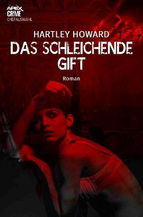 DAS SCHLEICHENDE GIFT von Dörge,  Christian, Howard,  Hartley