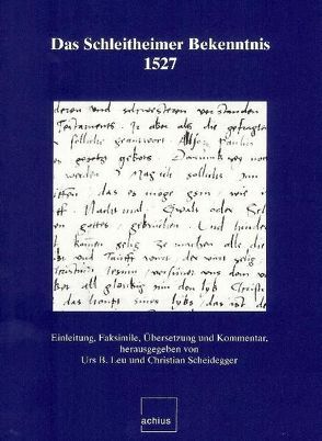 Das Schleitheimer Bekenntnis 1527 von Leu,  Urs B, Scheidegger,  Christian