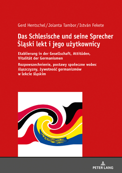 Das Schlesische und seine Sprecher Śląski lekt i jego użytkownicy von Fekete,  István, Hentschel,  Gerd, Tambor,  Jolanta