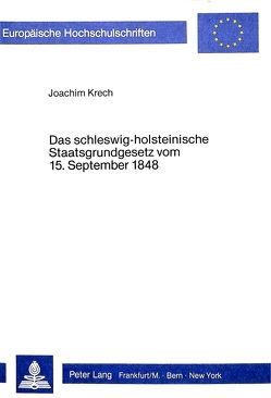 Das Schleswig-Holsteinische Staatsgrundgesetz vom 15. September 1848 von Krech,  Joachim