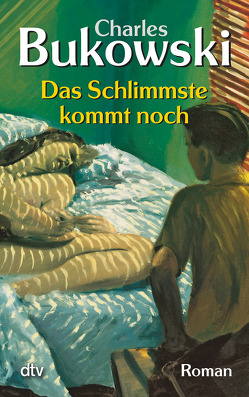 Das Schlimmste kommt noch oder Fast eine Jugend von Bukowski,  Charles, Weissner,  Carl