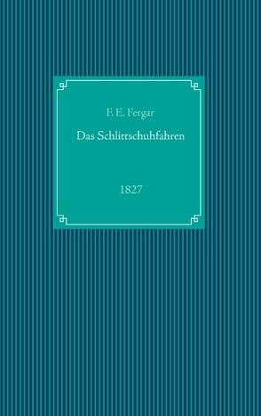 Das Schlittschuhfahren von Fergar,  F. E.