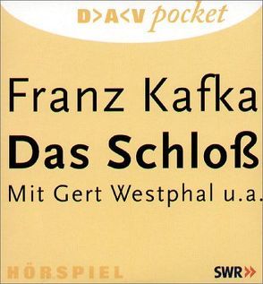 Das Schloß von Kafka,  Franz, Schilling,  Karlheinz, Westphal,  Gert