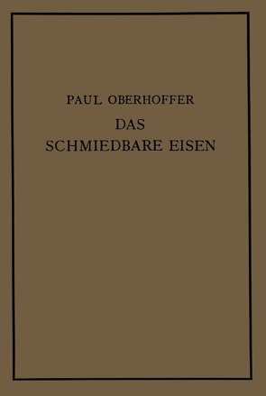 Das schmiedbare Eisen von Oberhoffer,  Paul