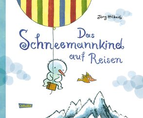 Das Schneemannkind auf Reisen von Hilbert,  Jörg