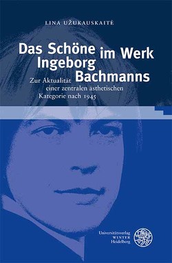 Das Schöne im Werk Ingeborg Bachmanns von Uzukauskaite,  Lina