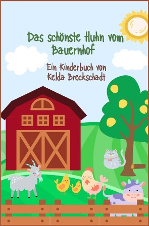 Das schönste Huhn vom Bauernhof von Breckschadt,  Kelda