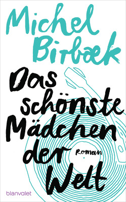 Das schönste Mädchen der Welt von Birbæk,  Michel