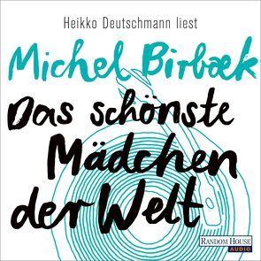 Das schönste Mädchen der Welt von Birbæk,  Michel, Deutschmann,  Heikko