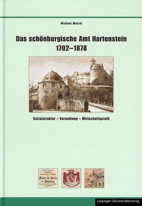 Das schönburgische Amt Hartenstein 1702-1878 von Wetzel,  Michael