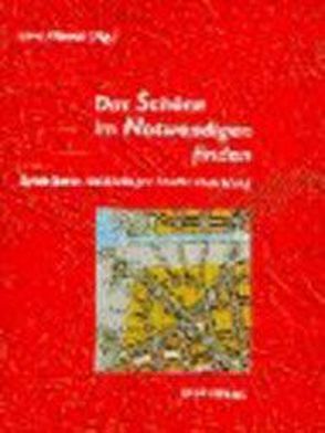 Das Schöne im Notwendigen finden – Spielräume nachhaltiger Stadtentwicklung von Fuhrich,  Manfred, Krautzberger,  Michael, Kutter,  Eckart