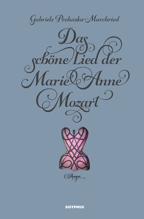 Das schöne Lied der Marie Anne Mozart von Prohaska-Marchried,  Gabriele