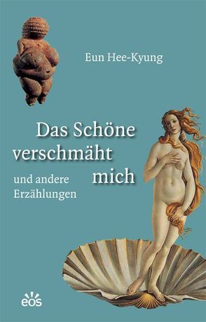 Das Schöne verschmäht mich von Eun,  Hee-Kyung, Kim,  Hyuk-Sook, Selzer,  Manfred