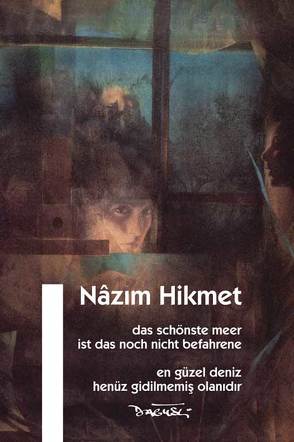 Das schönste Meer ist das noch nicht befahrene von Dagyeli,  Yildirim, Dagyeli-Bohne,  Helga, Hikmet,  Nâzim, Pschera,  Mario