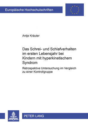 Das Schrei- und Schlafverhalten im ersten Lebensjahr bei Kindern mit hyperkinetischem Syndrom von Kräuter,  Antje