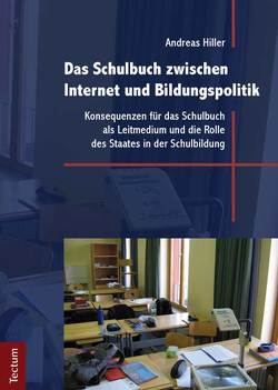 Das Schulbuch zwischen Internet und Bildungspolitik von Hiller,  Andreas