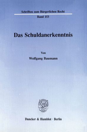 Das Schuldanerkenntnis. von Baumann,  Wolfgang