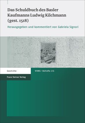 Das Schuldbuch des Basler Kaufmanns Ludwig Kilchmann (gest. 1518) von Signori,  Gabriela