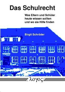 Das Schulrecht. Was Eltern und Schüler heute wissen sollten — und wo sie Hilfe finden von Schröder,  Birgit