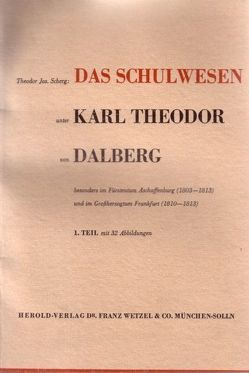 Das Schulwesen unter Karl Theodor von Dalberg von Scherg,  Theodor Jos.