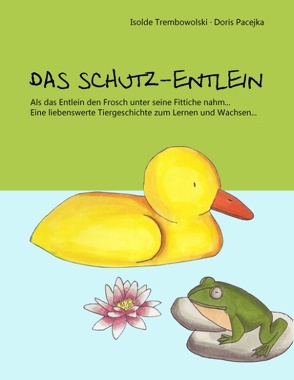 Das Schutz-Entlein/Das Blumen-Häslein von Pacejka,  Doris, Trembowolski,  Isolde