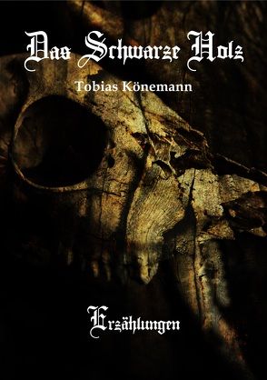 Das Schwarze Holz von Könemann,  Tobias