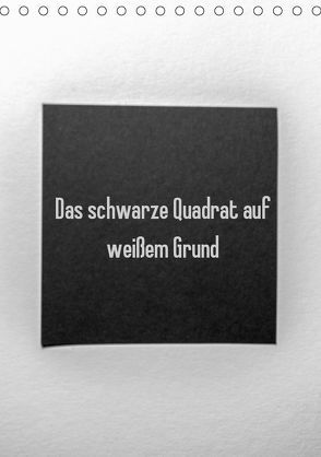 Das schwarze Quadrat auf weißem Grund (Tischkalender 2019 DIN A5 hoch) von Rausch,  Sven