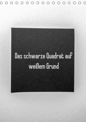 Das schwarze Quadrat auf weißem Grund (Tischkalender 2020 DIN A5 hoch) von Rausch,  Sven