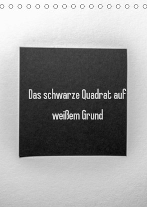 Das schwarze Quadrat auf weißem Grund (Tischkalender 2022 DIN A5 hoch) von Rausch,  Sven