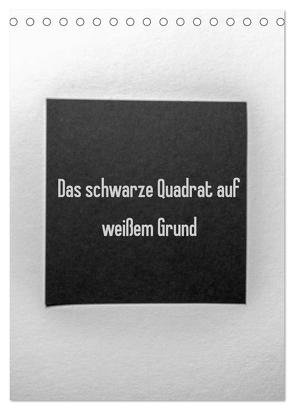 Das schwarze Quadrat auf weißem Grund (Tischkalender 2024 DIN A5 hoch), CALVENDO Monatskalender von Rausch,  Sven