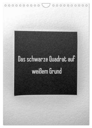 Das schwarze Quadrat auf weißem Grund (Wandkalender 2024 DIN A4 hoch), CALVENDO Monatskalender von Rausch,  Sven