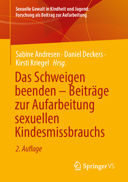 Das Schweigen beenden – Beiträge zur Aufarbeitung sexuellen Kindesmissbrauchs von Andresen,  Sabine, Deckers,  Daniel, Kriegel,  Kirsti