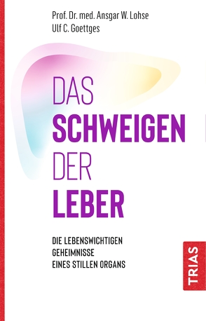 Das Schweigen der Leber von Goettges,  Ulf C., Lohse,  Ansgar W.