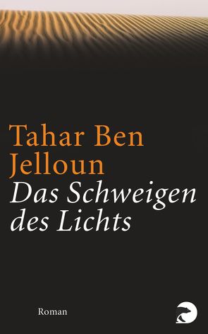 Das Schweigen des Lichts von Ben Jelloun,  Tahar, Kayser,  Christiane