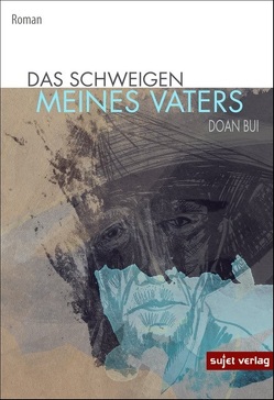 Das Schweigen meines Vaters von Bui,  Doan, Wellnitz,  Dr. Phillippe