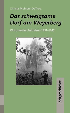 Das schweigsame Dorf am Weyerberg von Meiners-DeTroy,  Christa