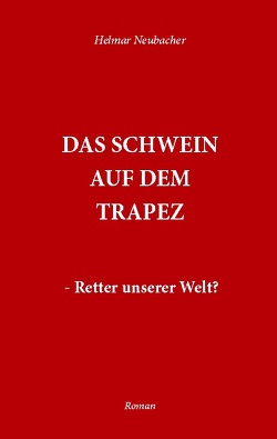 Das Schwein auf dem Trapez von Neubacher,  Helmar