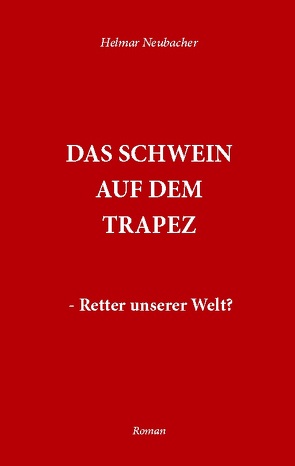 Das Schwein auf dem Trapez von Neubacher,  Helmar