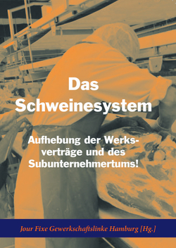 Das Schweinesystem von Jour Fixe Gewerkschaftslinke Hamburg [Hg.]