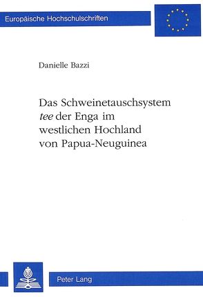 Das Schweinetauschsystem «tee» der Enga im westlichen Hochland von Papua-Neuguinea von Bazzi,  Danielle