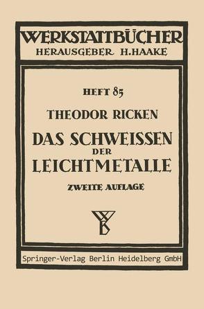 Das Schweißen der Leichtmetalle von Ricken,  Th.