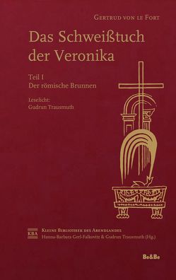 Das Schweißtuch der Veronika von Gerl-Falkovitz,  Hanna-Barbara, Le Fort,  Gertrud, Trausmuth,  Gudrun