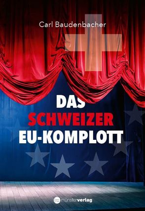 Das Schweizer EU-Komplott von Baudenbacher,  Carl