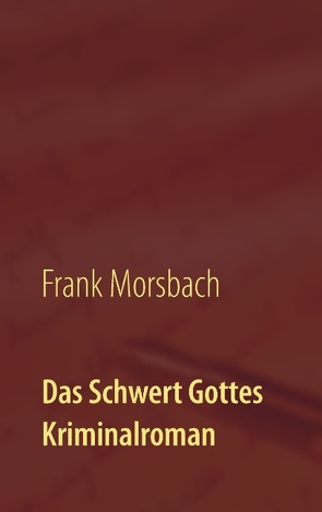 Das Schwert Gottes von Morsbach,  Frank