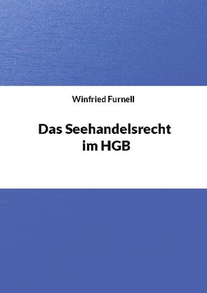 Das Seehandelsrecht im HGB von Furnell,  Winfried