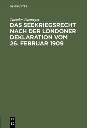 Das Seekriegsrecht nach der Londoner Deklaration vom 26. Februar 1909 von Niemeyer,  Theodor